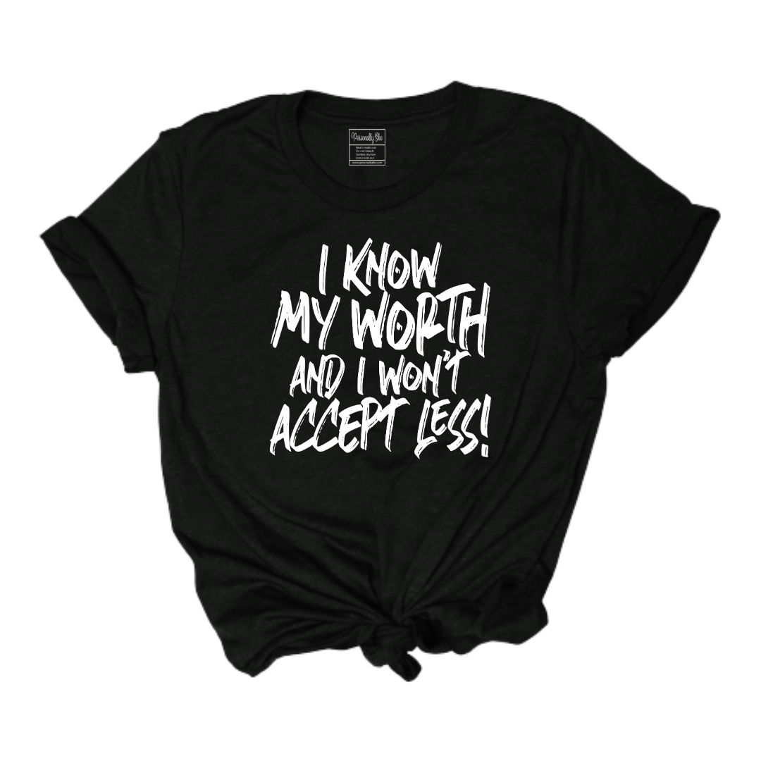 I know my worth black inspirational tshirt