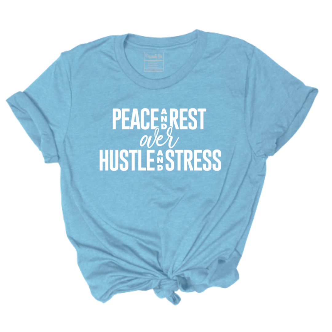 Peace & Rest over Hustle & Stress tshirt