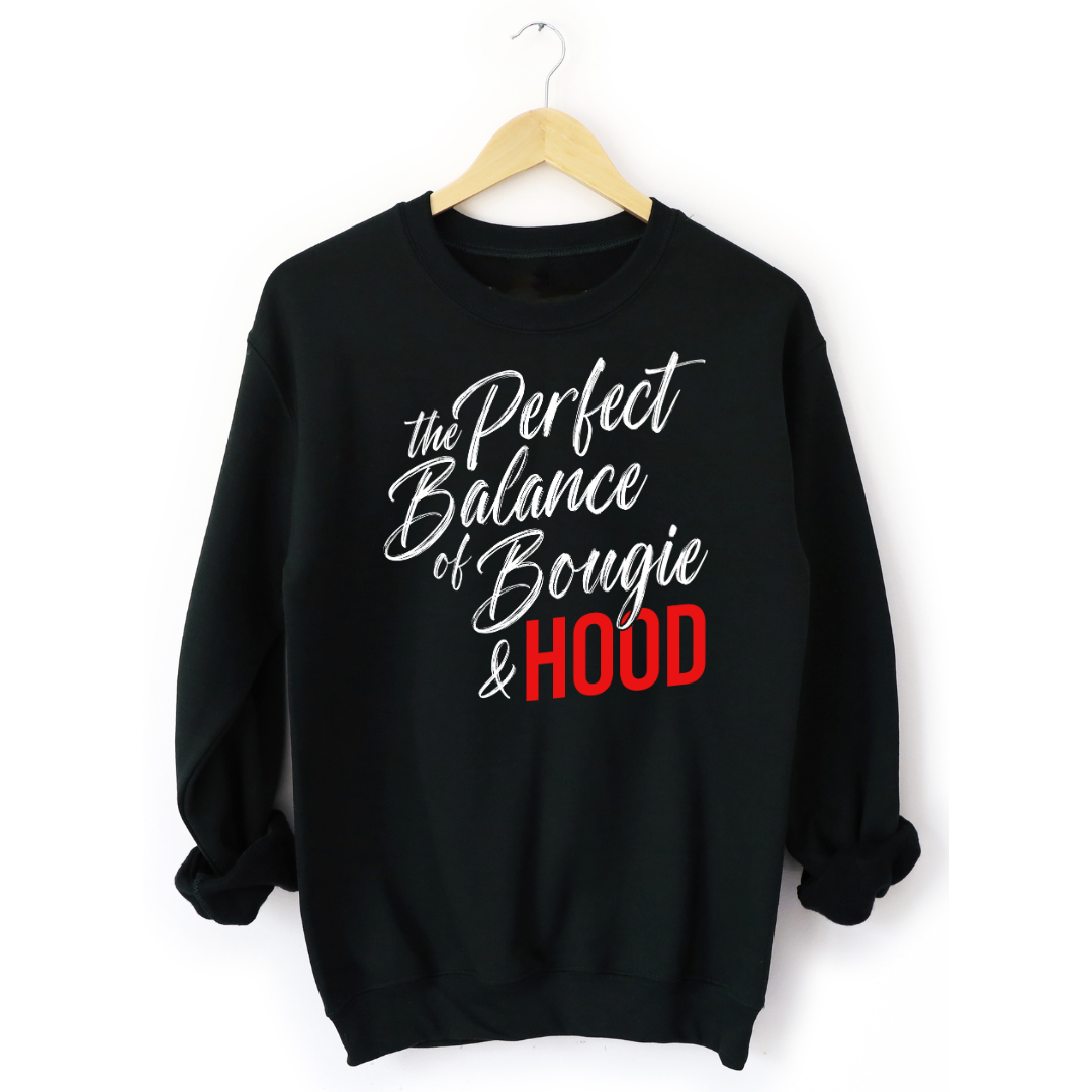 Perfect Balance of Bougie and Hood sweatshirt