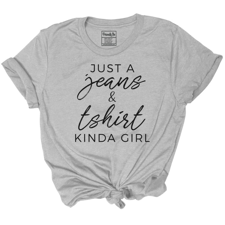 Just a Jeans & Tshirt Kinda Girl gray tee