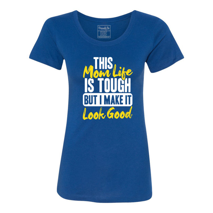 This Mom Life is Tough But I Make It Look Good fitted tshirt royal