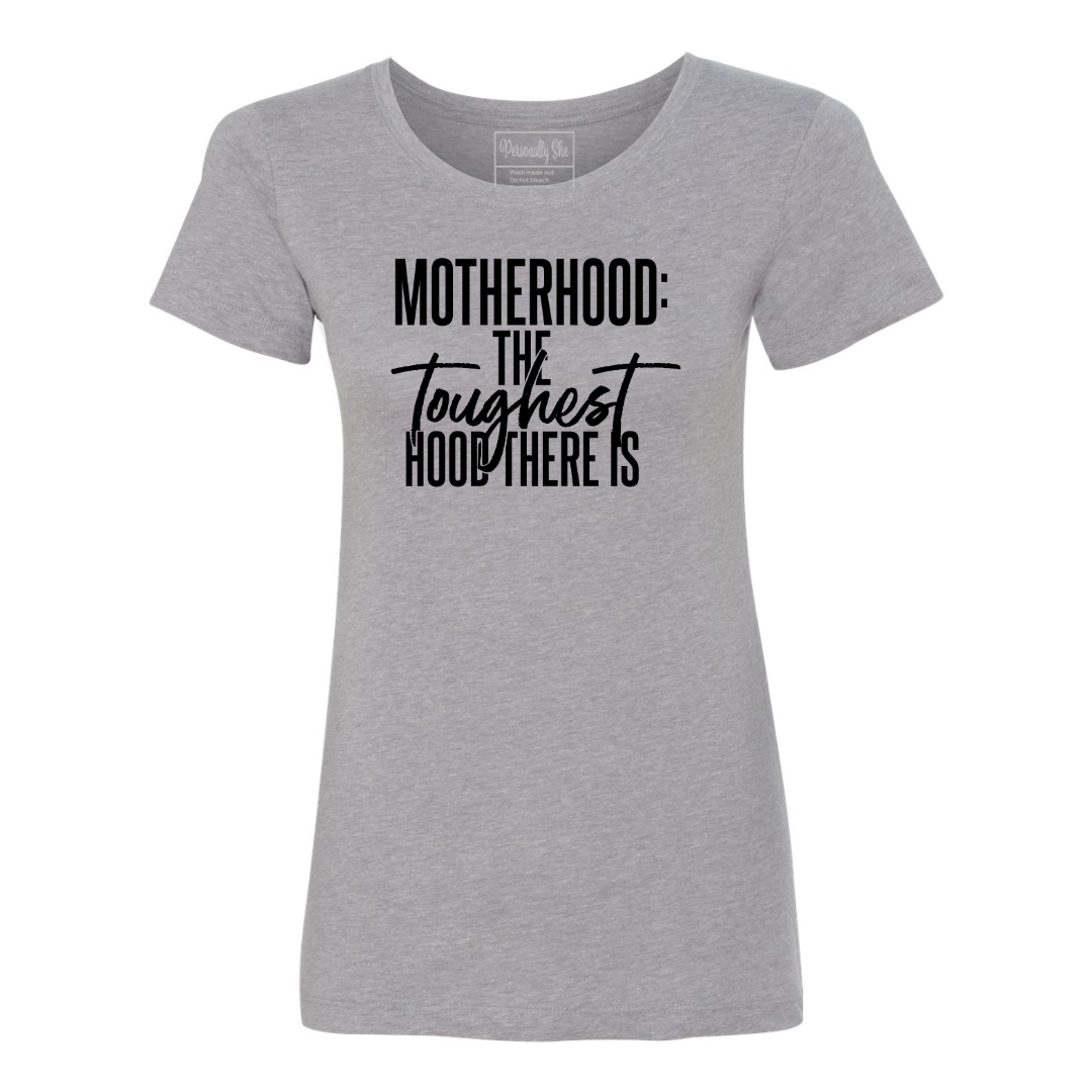 Motherhood The Toughest Hood There Is fitted gray tee 
