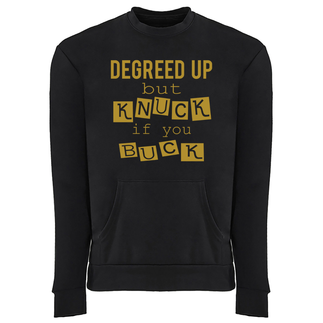 Degreed Up but Knuck if You Buck black pocket sweatshirt metallic gold letters