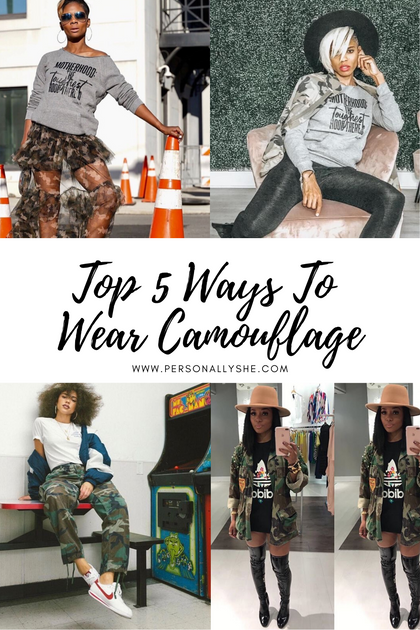 TOP 5 WAYS TO WEAR CAMOUFLAGE @PERSONALLYSHE – Personally She