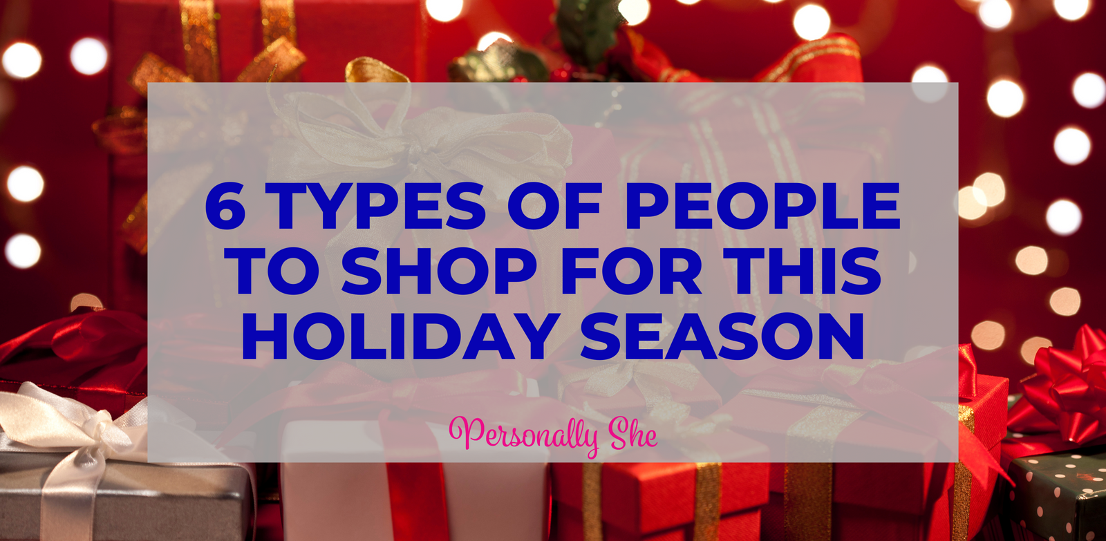 6 Types of People to Shop for this Holiday Season