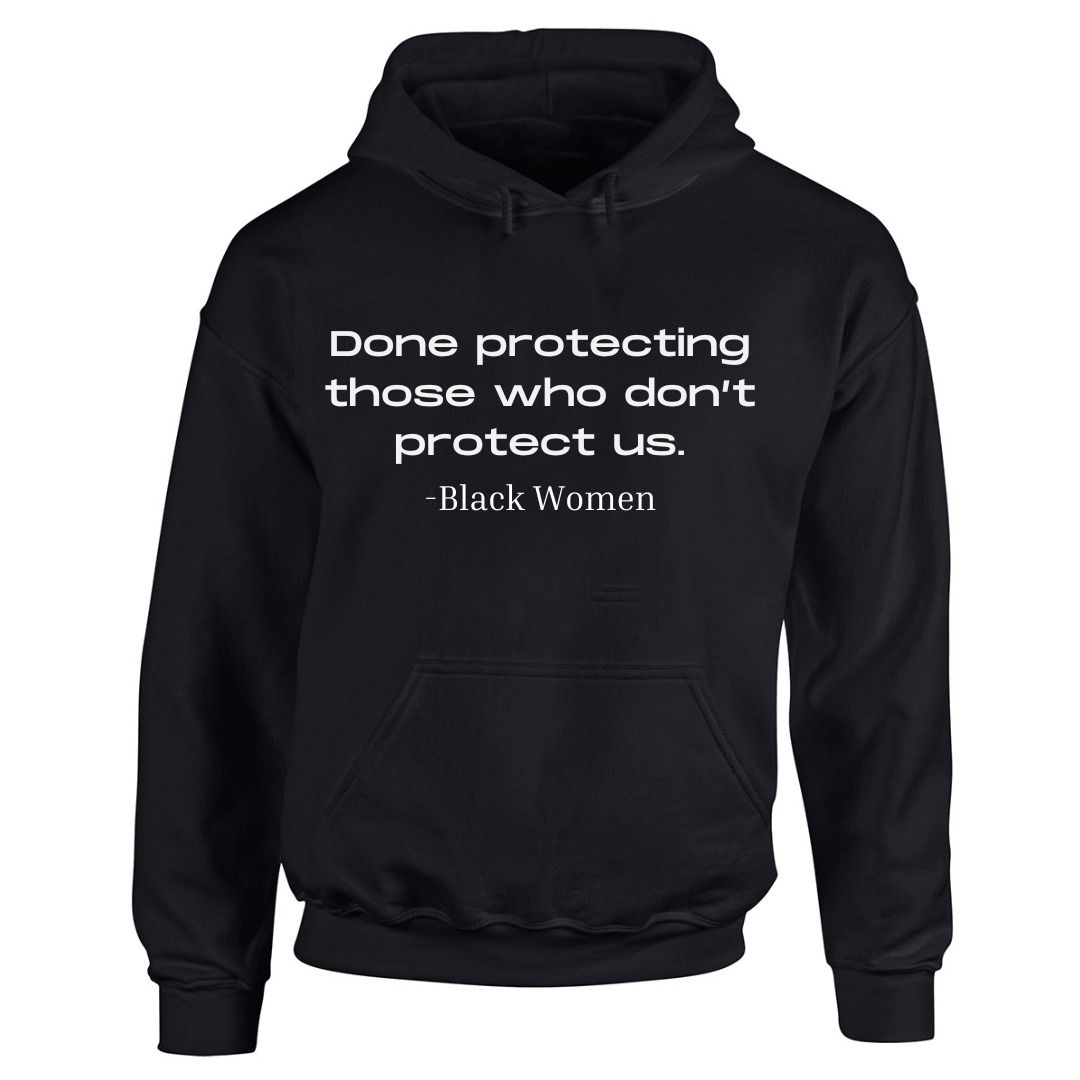 Black Women are Done Hoodie