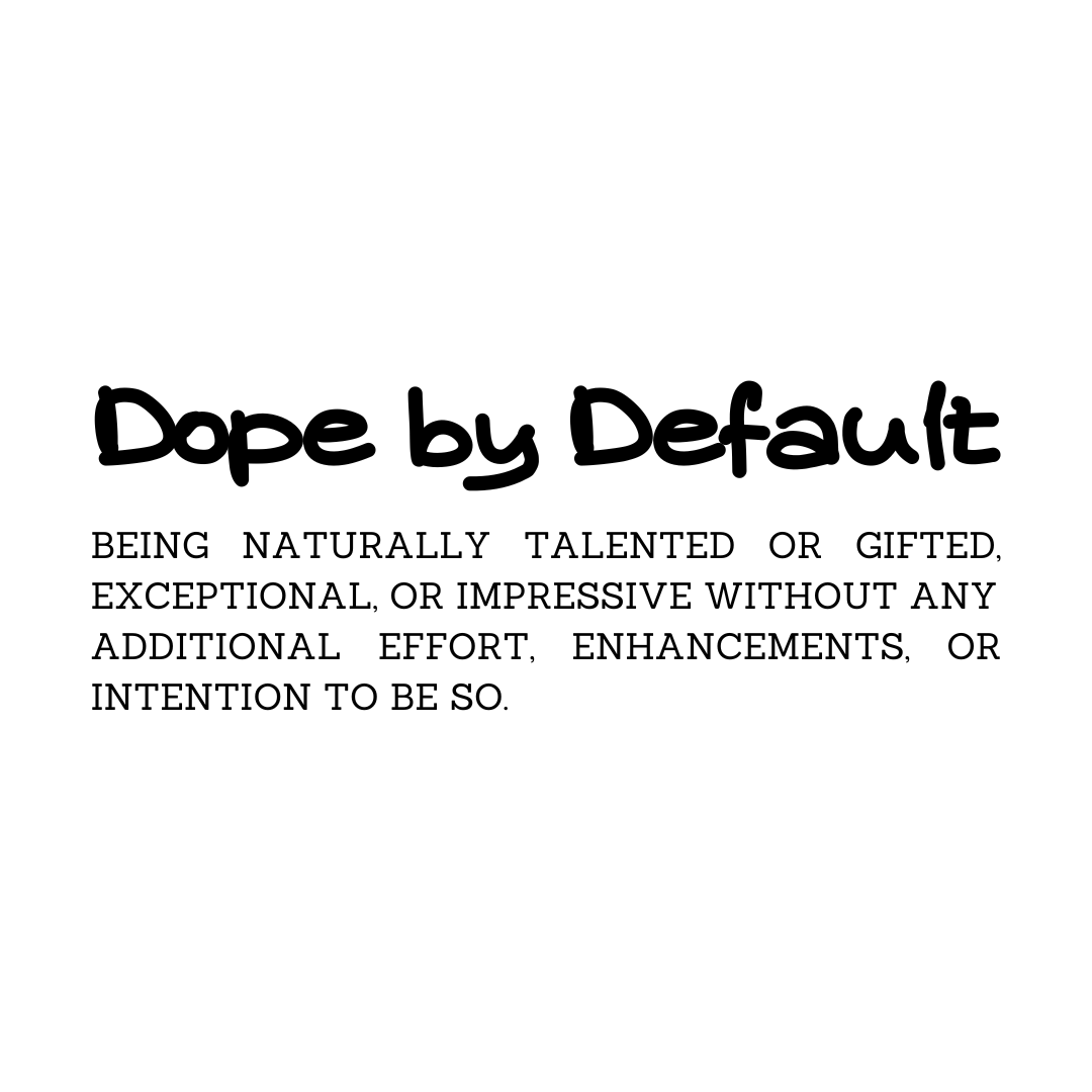 Dope by Default Definition