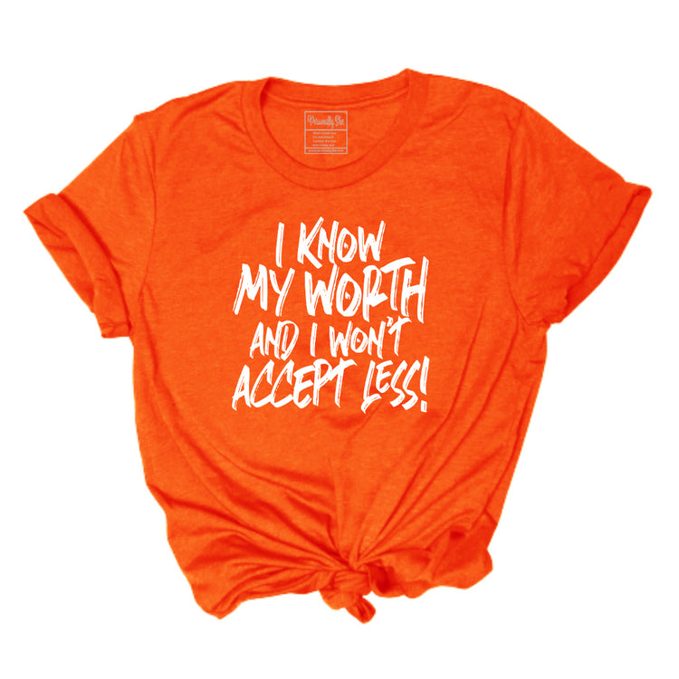 I know my worth orange inspirational tshirt