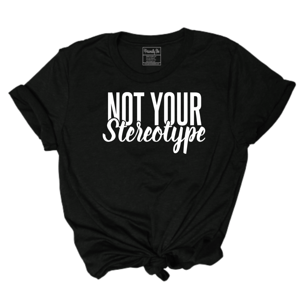 Not Your Stereotype black t-shirt