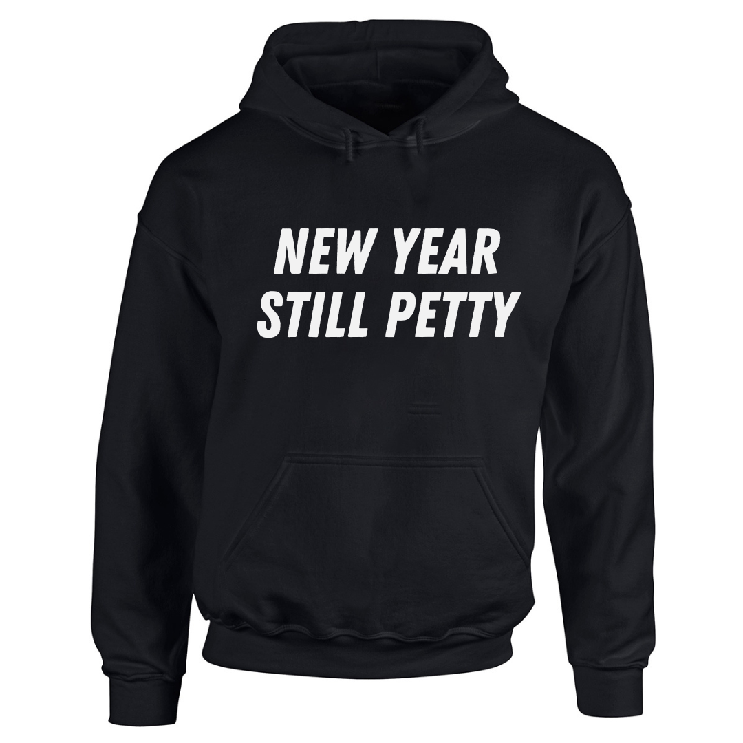 New Year Still Petty black hoodie