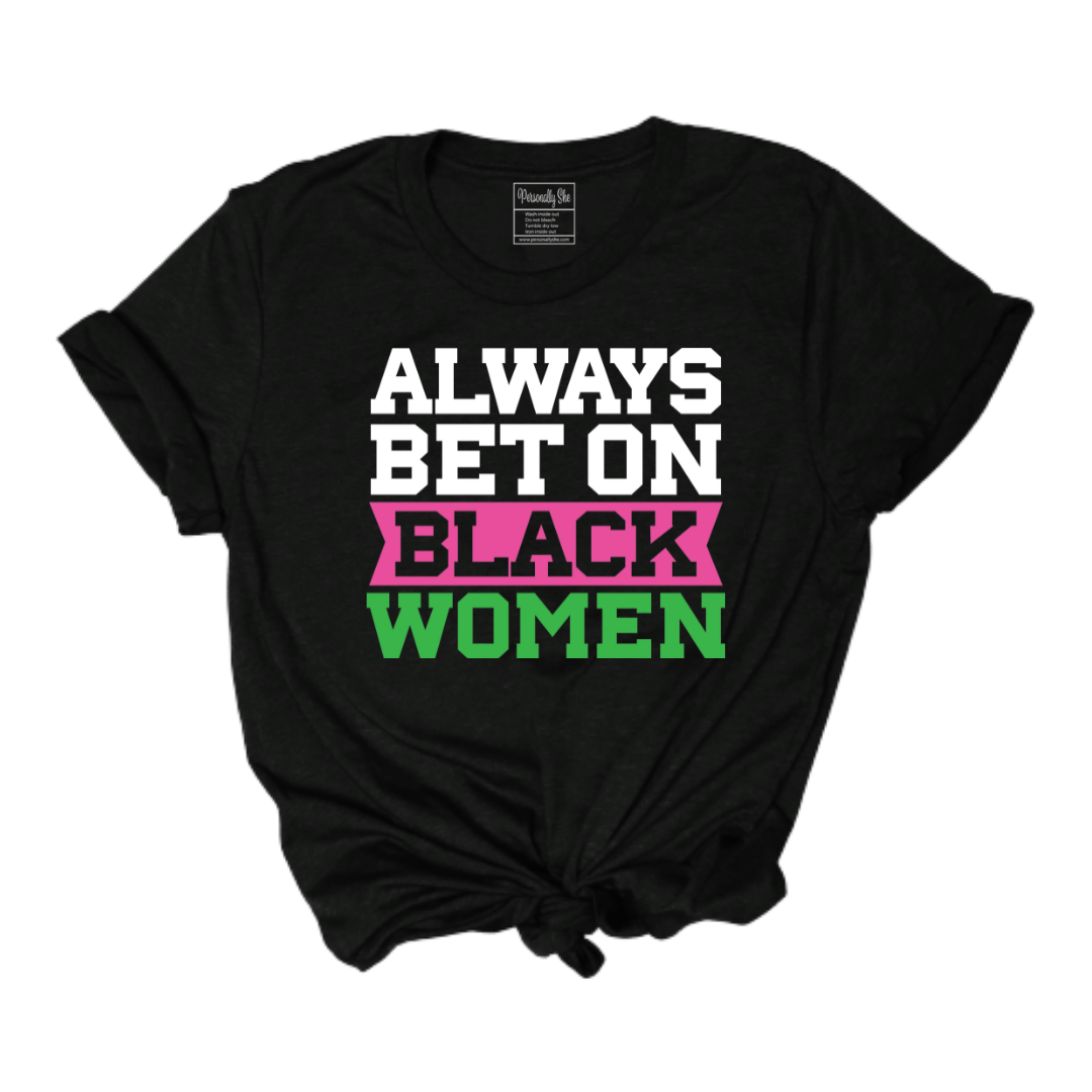 Always Bet on Black Women tee pink and green
