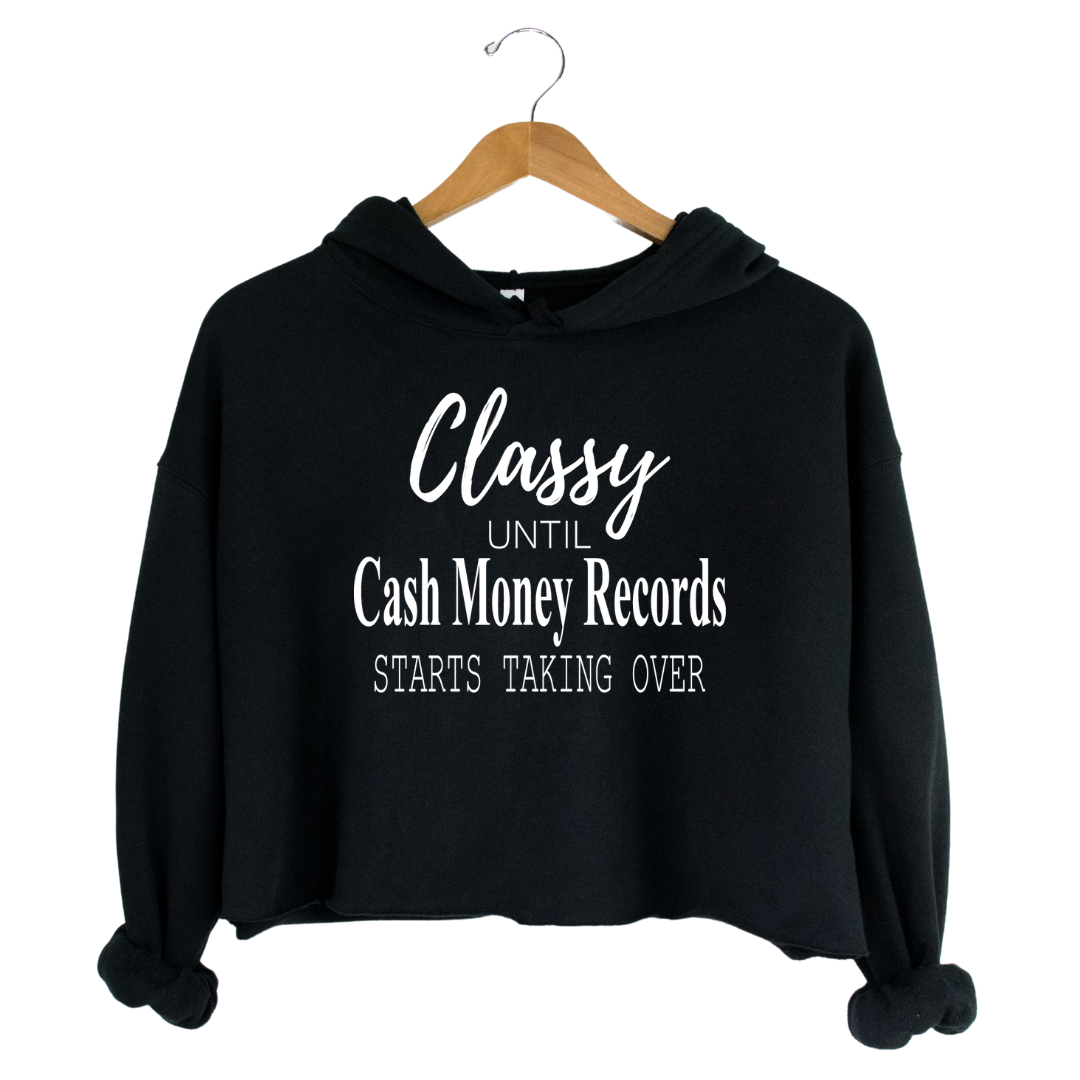 Classy Until Cash Money Records cropped hoodie