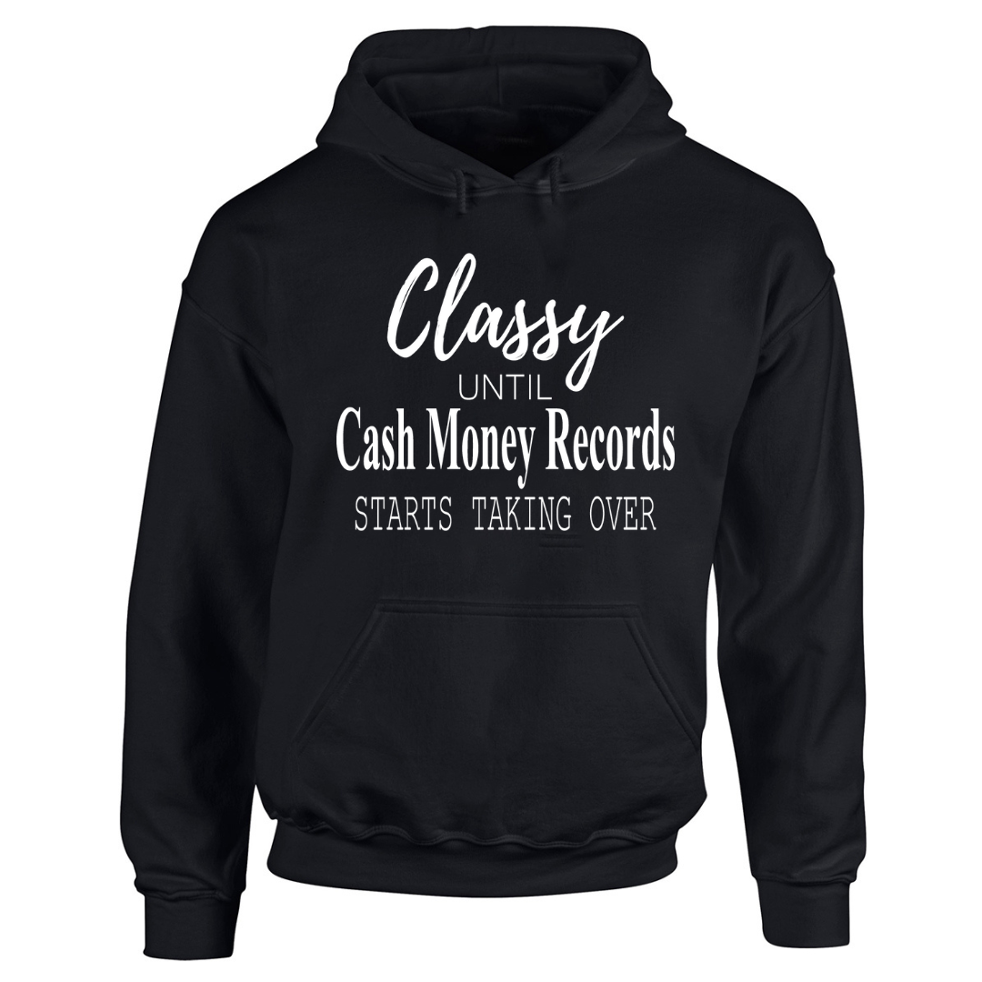 Black Classy Until Cash Money Records hoodie
