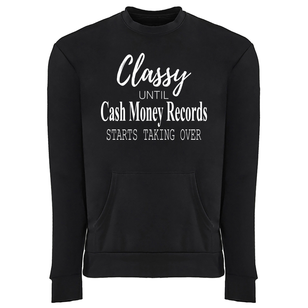 Classy Until Cash Money Records Pocket Sweatshirt