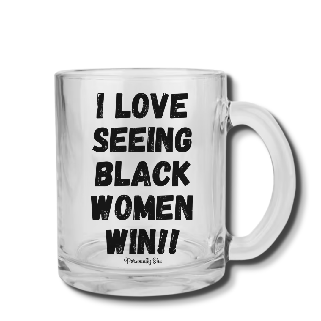 I Love Seeing Black Women Win clear glass mug