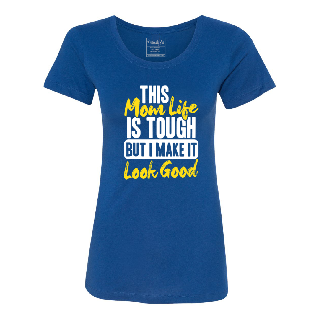 This Mom Life is Tough But I Make It Look Good fitted tshirt royal
