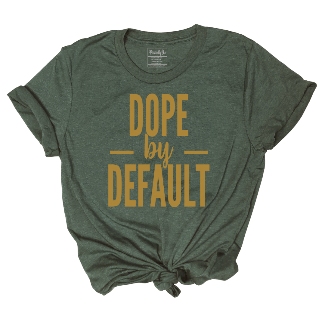 Military green Dope by Default Personally She tee