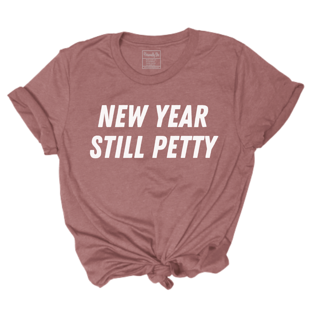 New Year Still Petty mauve tshirt