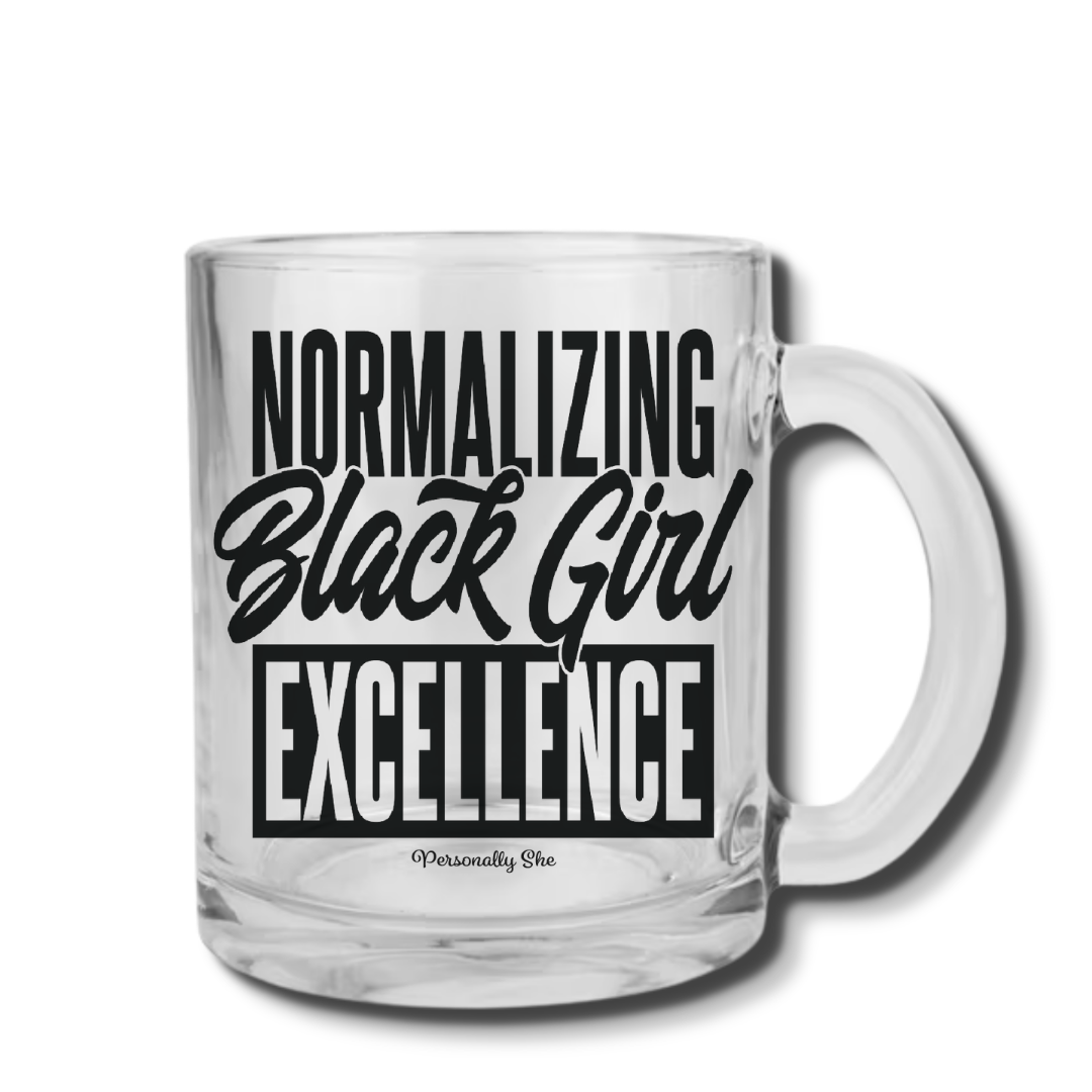 Normalizing Black Girl Excellence clear glass mug