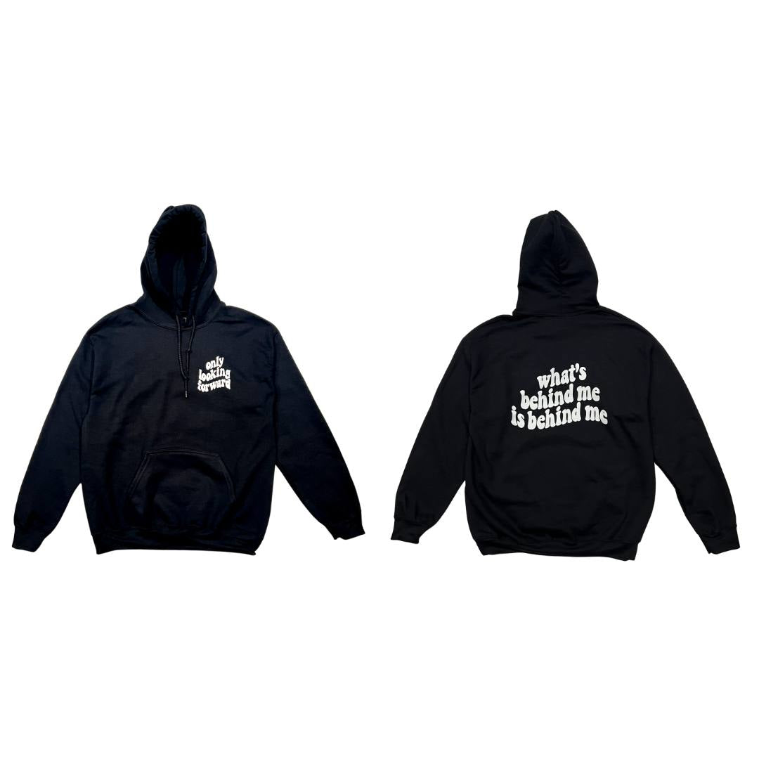 only looking forward what's behind me is behind me hoodie front and back
