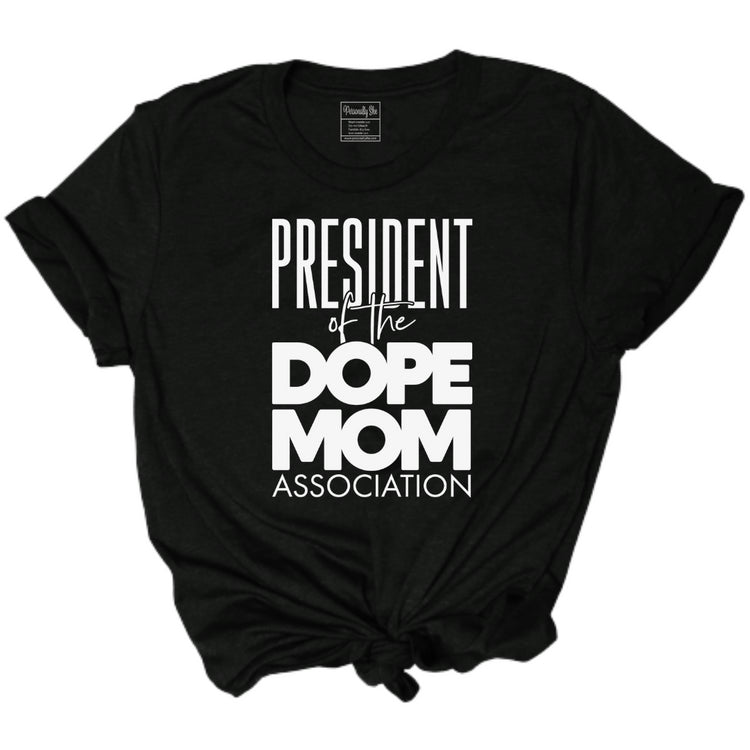 President of the Dope Mom Association unisex black tee