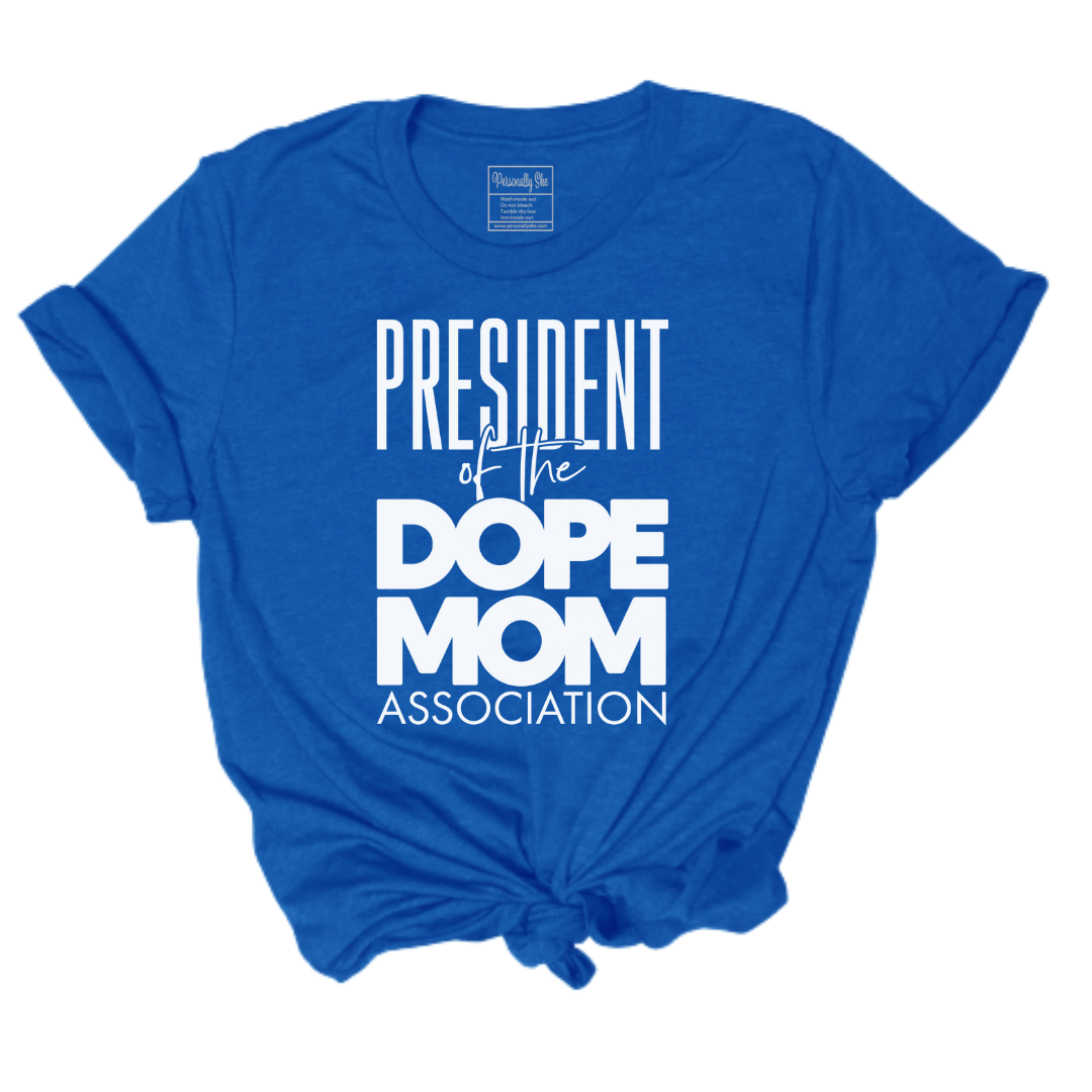 President of the Dope Mom Association unisex royal tee