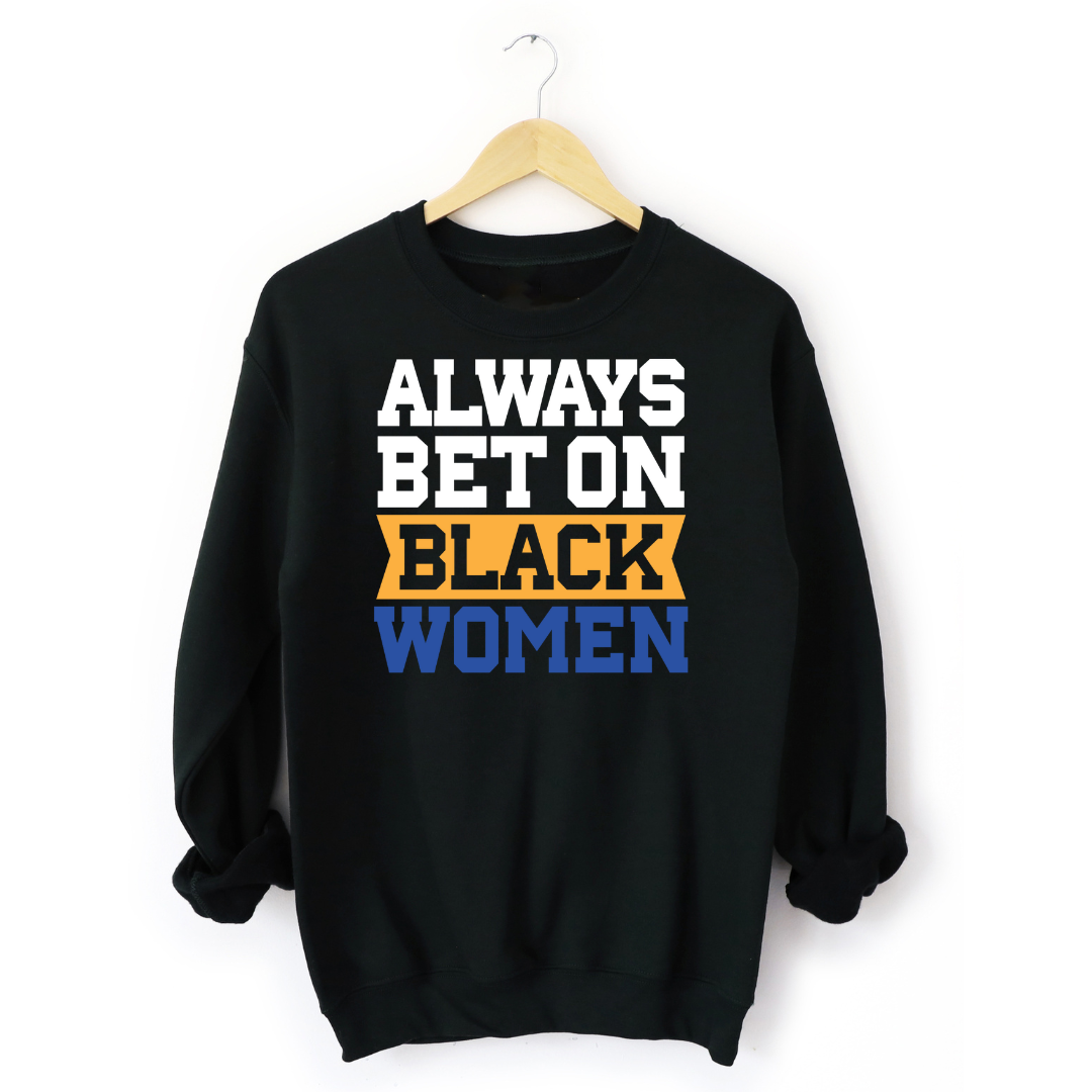 Always Bet on Black Women Sigma Gamma Rho sweatshirt