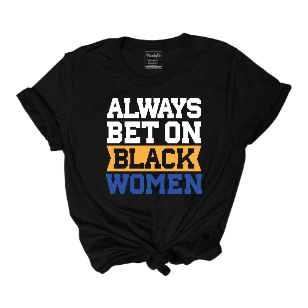 Always Bet on Black Women tee blue and gold