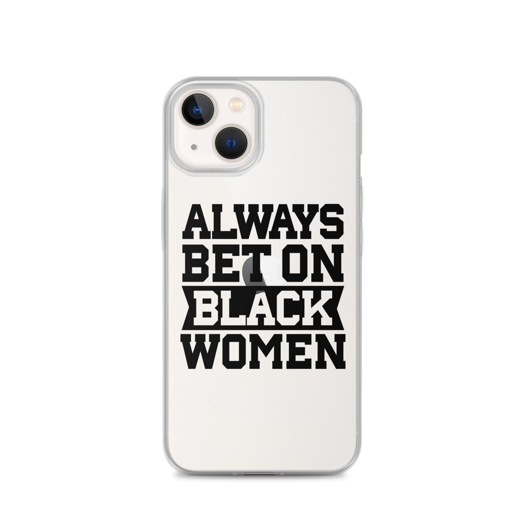 Always Bet on Black Women iPhone Case