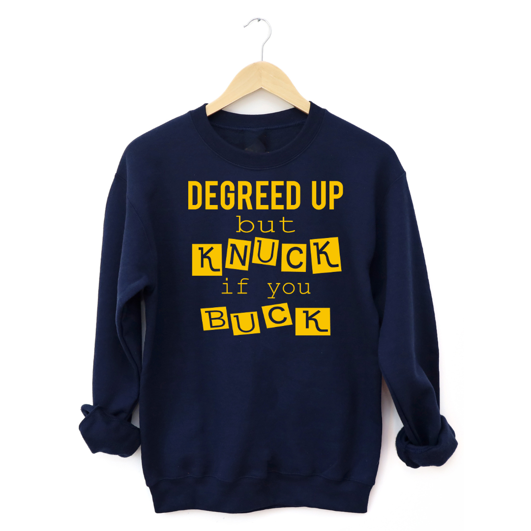 Degreed Up but Knuck if You Buck navy sweatshirt gold letters