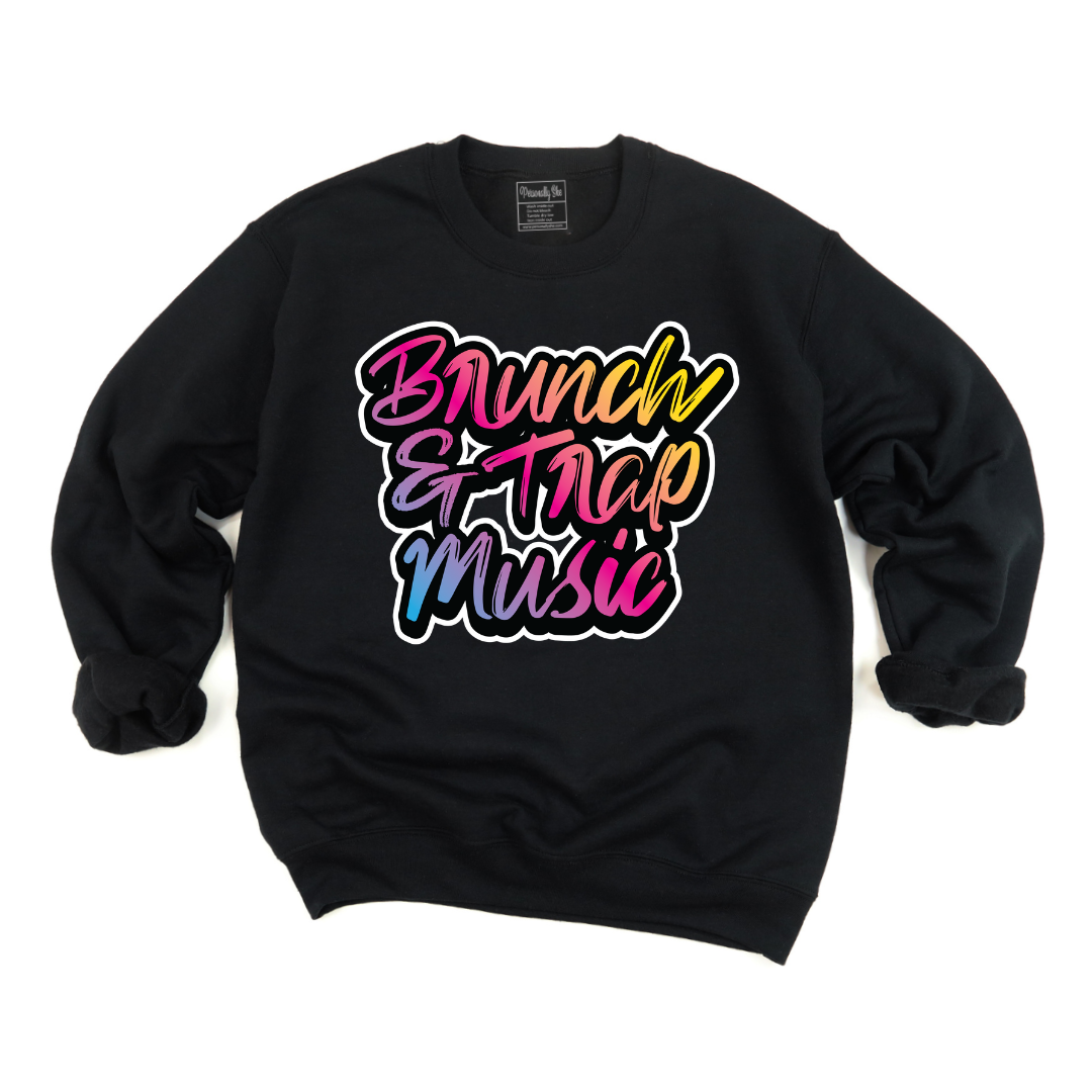 Brunch & Trap Music Sweatshirt
